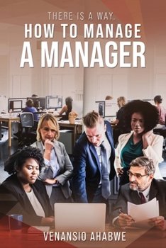 Paperback There Is A Way: How to Manage a Manager Book