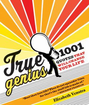 Paperback True Genius: 1001 Quotes That Will Change Your Life Book