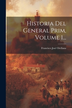 Paperback Historia Del General Prim, Volume 1... [Spanish] Book