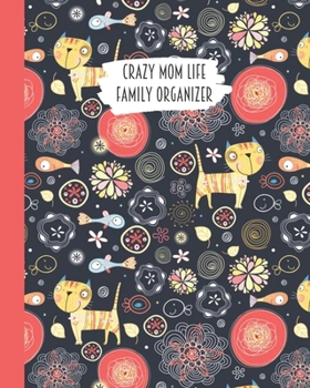 Crazy Mom Life Family Organizer: Funny Cat & Fish Doodles with Pink Flowers Themed Detailed 3 Month Weekly Planner