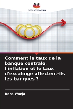 Paperback Comment le taux de la banque centrale, l'inflation et le taux d'excahnge affectent-ils les banques ? [French] Book