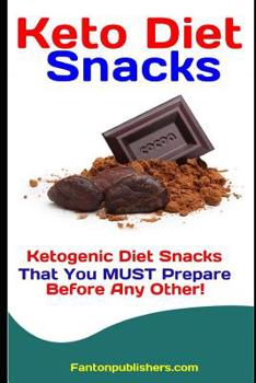 Paperback Keto Diet Snacks: Ketogenic Diet Snacks That You MUST Prepare Before Any Other! Book