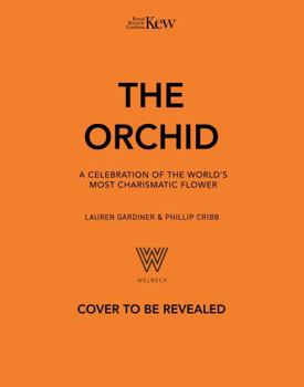 Hardcover The Orchid: Royal Botanic Gardens, Kew: A Celebration of the World's Most Charismatic Flower Book