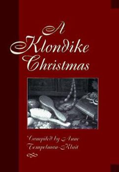Hardcover A Klondike Christmas: Celebrating the Season in a Northern Frontier Book