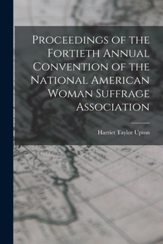 Paperback Proceedings of the Fortieth Annual Convention of the National American Woman Suffrage Association Book