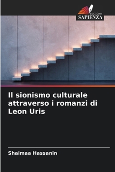 Il sionismo culturale attraverso i romanzi di Leon Uris (Italian Edition)
