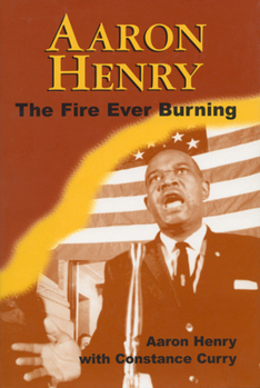Hardcover Aaron Henry: The Fire Ever Burning Book