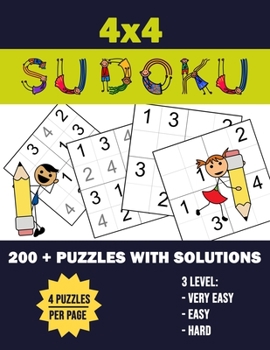 Paperback 4x4 Sudoku 200 + Puzzles With Solutions 3 level: Very Easy Easy Hard: Four Puzzles Per Page - 200+ Puzzle (4x4) Very Easy To Hard Sudoku Puzzles With [Large Print] Book