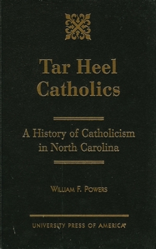 Paperback Tar Heel Catholics: A History of Catholicism in North Carolina Book