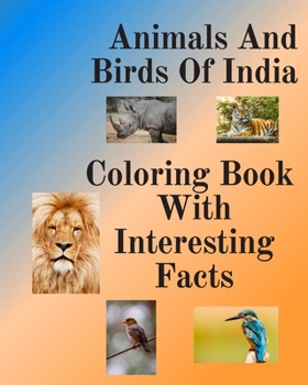 Animals And Birds Of India. Coloring Book With Interesting Facts.