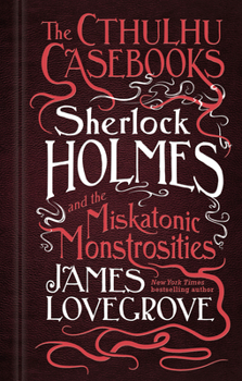 Hardcover Sherlock Holmes and the Miskatonic Monstrosities: The Cthulhu Casebooks Book