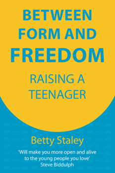 Paperback Between Form and Freedom: Raising a Teenager Book