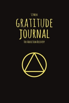 52 Week Gratitude Journal For Addiction Recovery: Daily and Weekly Gratitude and Affirmations With The Recovery Symbol