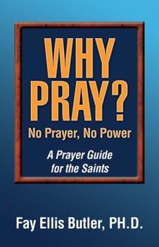 Paperback Why Pray? No Prayer, No Power: A Prayer Guide for the Saints Book