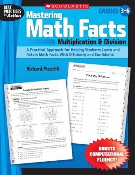 Paperback Mastering Math Facts: Multiplication & Division: A Practical Approach for Helping Students Learn and Retain Math Facts With Efficiency and Confidence (Best Practices in Action) Book