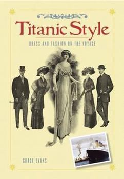 Hardcover Titanic Style: Dress and Fashion on the Voyage Book