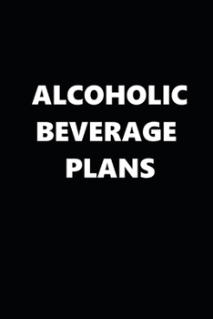 Paperback 2020 Daily Planner Funny Humorous Alcoholic Beverage Plans 388 Pages: 2020 Planners Calendars Organizers Datebooks Appointment Books Agendas Book