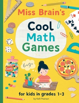 Paperback Miss Brain's Cool Math Games: for kids in grades 1-3 Book