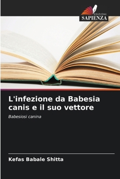 Paperback L'infezione da Babesia canis e il suo vettore [Italian] Book