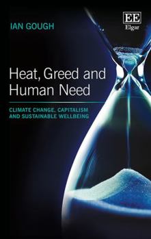 Paperback Heat, Greed and Human Need: Climate Change, Capitalism and Sustainable Wellbeing Book