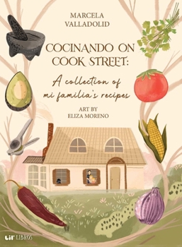 Cocinando on Cook Street: A collection of mi familia’s recipes