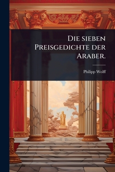 Paperback Die sieben Preisgedichte der Araber. [German] Book