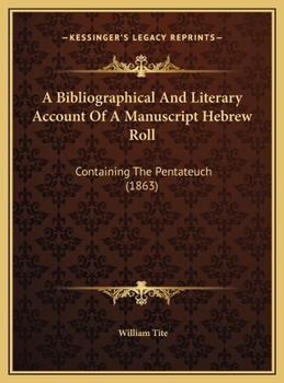 A Bibliographical And Literary Account Of A Manuscript Hebrew Roll: Containing The Pentateuch