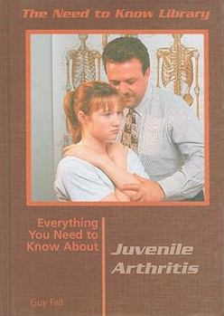 Library Binding Everything You Need to Know about Juvenile Arthritis Book