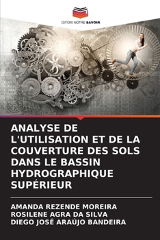 Paperback Analyse de l'Utilisation Et de la Couverture Des Sols Dans Le Bassin Hydrographique Supérieur [French] Book
