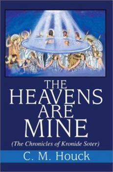 Hardcover The Heavens Are Mine: (The Chronicles of Kronide Soter) Book