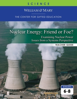 Paperback Nuclear Energy: Friend Or Foe?: Examining Nuclear Power Issues from a Systems Perspective Book