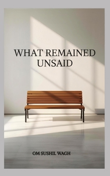 Paperback What Remained Unsaid Book