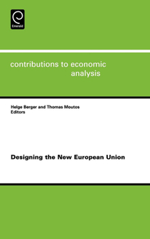 Designing the New European Union, Volume 279 (Contributions to Economic Analysis) (Contributions to Economic Analysis) (Contributions to Economic Analysis)