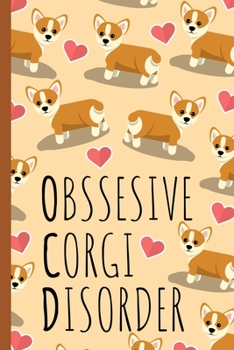 Obssesive Corgi Disorder: Funny And Cute Corgi Blank Lined Notebook Journal 6X9 Great Birthday Gift Idea For Corgi Lovers