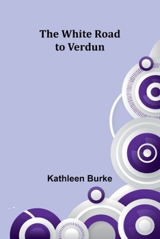 Paperback The White Road to Verdun Book
