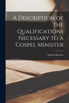 A Description of the Qualifications Necessary to a Gospel Minister: Advice to Ministers and Elders Among the People Called Quakers