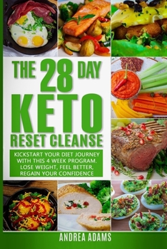 Paperback The 28 Day Keto Reset Cleanse: Kickstart Your Diet With This 4 Week Program for Beginners: Lose Weight With Quick & Easy Low Carb, High Fat Recipes i Book