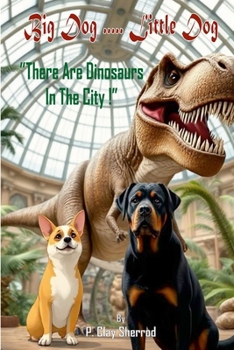 Paperback Big Dog.....Little Dog: "There Are Dinosaurs In The City!" Book