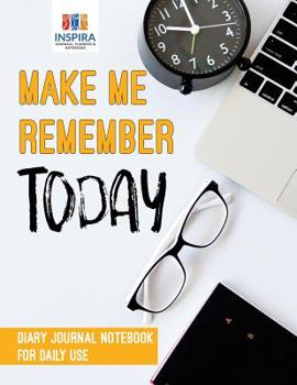 Paperback Make Me Remember Today Diary Journal Notebook for Daily Use Book