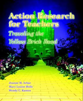 Paperback Action Research for Teachers: Traveling the Yellow Brick Road Book