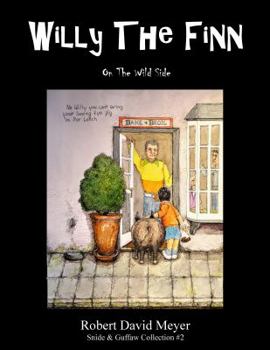 Paperback Willy The Finn: On The Wild Side (Robert David Meyer Snide & Guffaw Collection) Book