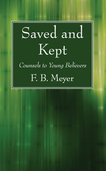 Saved and kept: Counsels to young Christians