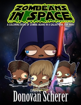 Paperback ZomBeans in Space: A Coloring Book of Zombie Beans in a Galaxy Far, Far Away Book