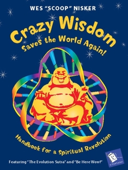 Paperback Crazy Wisdom Saves the World Again!: Handbook for a Spiritual Revolution Book