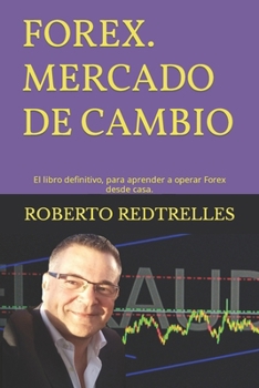 Paperback FOREX Mercado de Cambio. El libro definitivo para aprender a operar Forex desde casa. [Spanish] Book