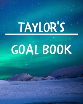 Paperback Taylor's Goal Book: New Year Planner Goal Journal Gift for Taylor / Notebook / Diary / Unique Greeting Card Alternative Book