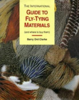 Hardcover The International Guide to Fly-Tying Materials (And Where to Buy Them) Book