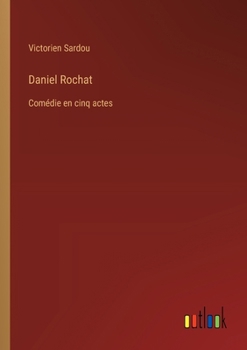 Paperback Daniel Rochat: Comédie en cinq actes [French] Book