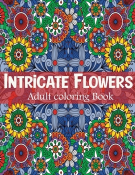 Paperback Intricate flowers: adult coloring book for relaxation with 50 flowers designs Book