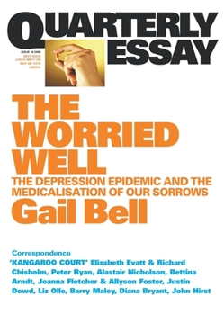 Paperback The Worried Well: The Depression Epidemic and Medicalisation of Our Sorrows: Quarterly Essay 18 Book